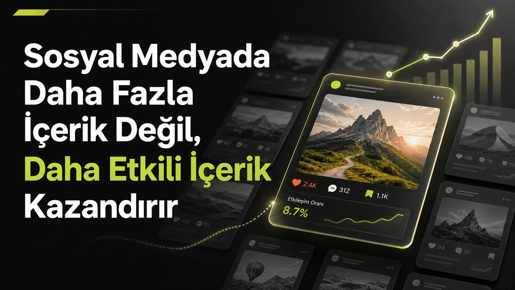 Sosyal Medyada Daha Fazla İçerik Değil, Daha Etkili İçerik Kazandırır
